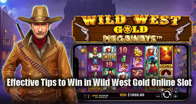 Effective Tips to Win in Wild West Gold Online Slot