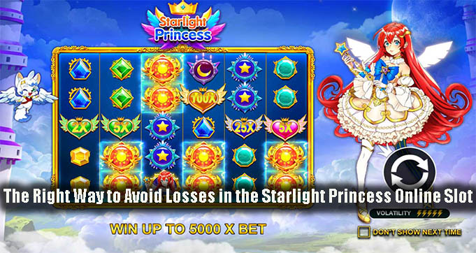 The Right Way to Avoid Losses in the Starlight Princess Online Slot