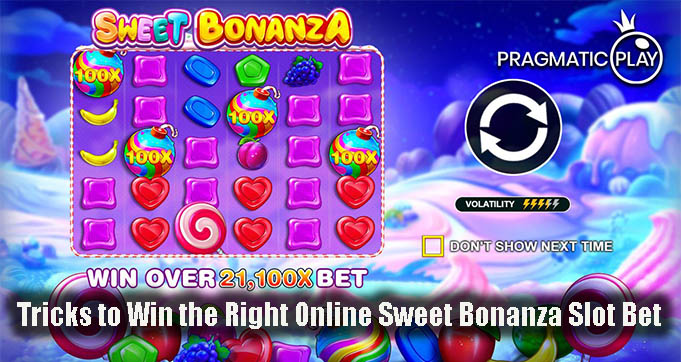 Tricks to Win the Right Online Sweet Bonanza Slot Bet